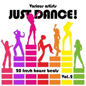 Just Dance! (20 Fresh House Beats), Vol. 2