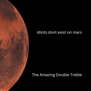 idiots dont exist on mars