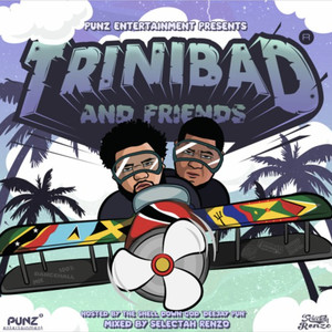 Trinibad And Friends (Explicit)