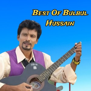 Best Of Bulbul Hussain