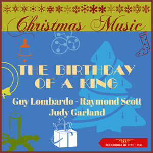 Christmas Music - The Birthday Of A King (Recordings of 1939 - 1941)