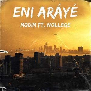 Eni Aráyé (feat. Nollege Wizdumb)