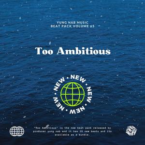 Too Ambitious