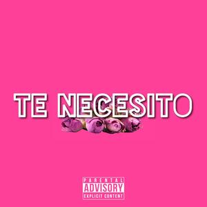 Te Necesito (Explicit)