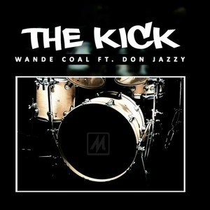 Wande Coal - The Kick(feat. Don Jazzy)