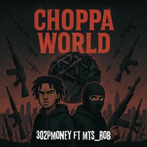 Choppa world (feat. Mts_rob) (Explicit)