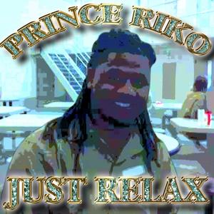 Just Relax (feat. Prince Riko) (Explicit)