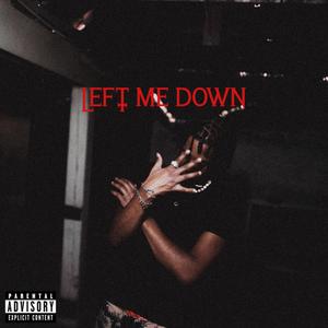 Left Me Down (Explicit)