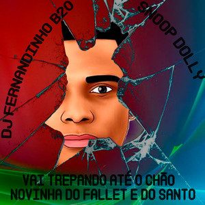 Vai Trepando Até o Chão Novinha do Fallet e do Santo (Explicit)