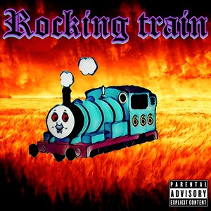 Rocking Train (Explicit)