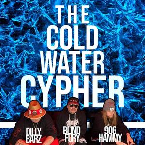Cold water cypher (feat. Blind fury & Dilly Barz) (Explicit)