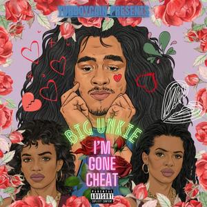 I'm Gone Cheat (Explicit)