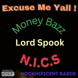 Excuse MeYall (feat. Money Bazz, Lord Spook & N.I.C.S) [Explicit]