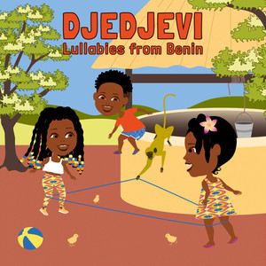 Djedjevi: Lullabies from Benin