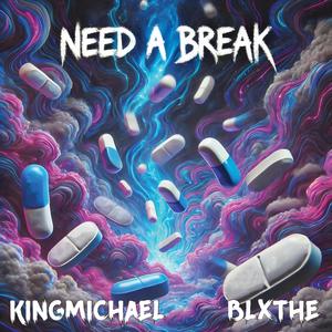 Need A Break (feat. Blxthe) [Explicit]