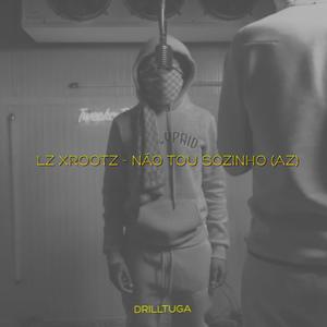 Não Tou Sozinho (AZ) (feat. Lz Xrootz) (Explicit)
