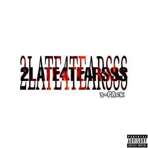 2LATE4TEARSSS (feat. Teë) (Remix|Explicit)