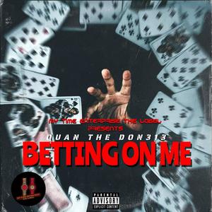 BETTING ON ME (feat. IKE THE WRITER) [Explicit]