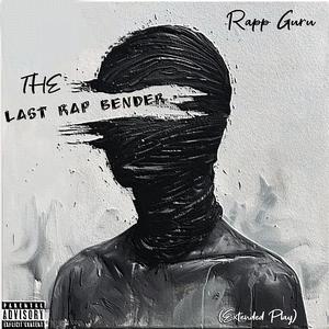 THE LAST RAP BENDER (Explicit)