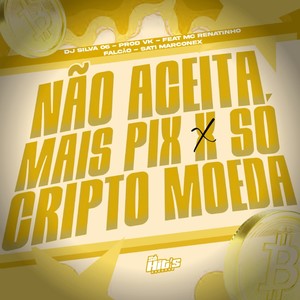 Não Aceita Mais Pix x Só Cripto Moeda (Explicit)