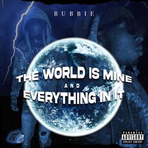 The World Is Mine And Everything In It (Explicit)