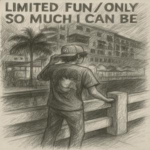 Limited Fun/Only So Much I Can Buy