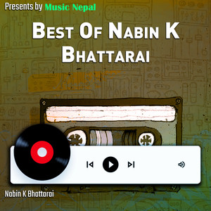 Best Of Nabin K Bhattarai