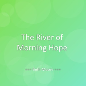 The River of Morning Hope
