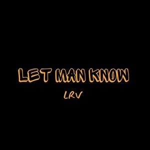 Let Man Know (Explicit)