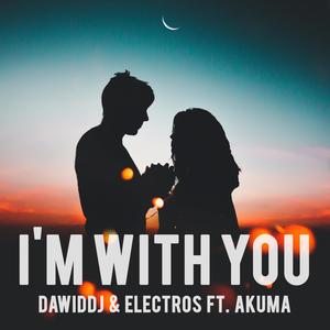 I'm With You (feat. ElectroS & Akuu)