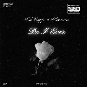 Do I Ever (feat. lilvonnn) [Explicit]