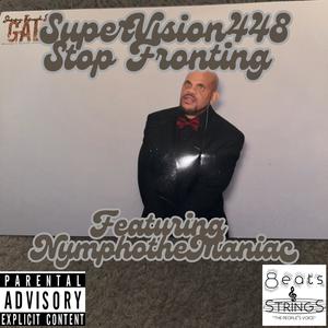 Stop Fronting (feat. NymphotheManiac) [Explicit]