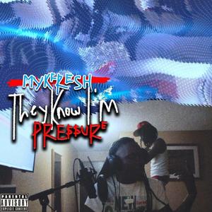 They Know Im Pressure (Explicit)