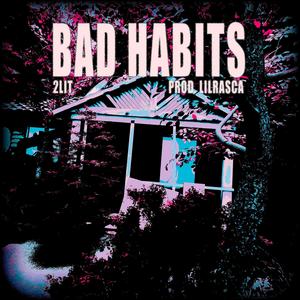 Bad Habits (Explicit)