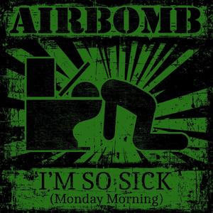 I'm So Sick (Monday Morning) [Explicit]