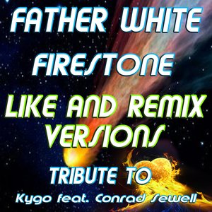 Firestone (Like and Remix Versions (Tribute to Kygo Feat. Conrad Sewell))