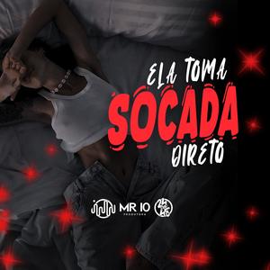 Ela Toma Socada Direto (Explicit)