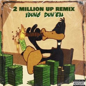 2 Million up (Dun'em mix) [Explicit]