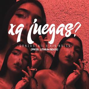 XQ JUEGAS? (feat. Kin Noiss) [Explicit]