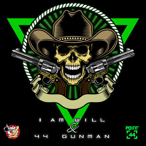 I Am Will & 44 Gunman