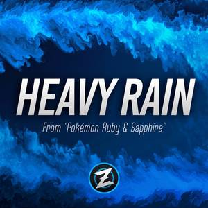 Heavy Rain (From "Pokémon Ruby & Sapphire")