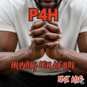 P4H (Praying For Healing) (feat. Kilo) (Explicit)