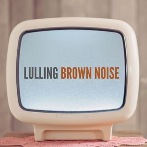 Lulling Brown Noise