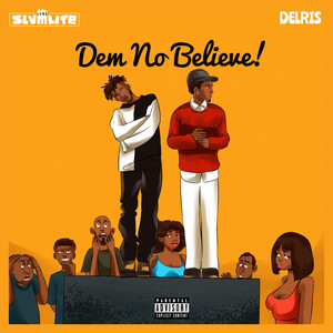 Dem No Believe (Explicit)