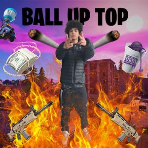 Ball Up Top (Explicit)