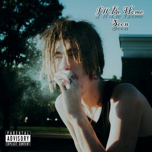 I'll Be Home Soon (EP) [Explicit]