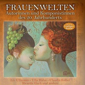 Frauenwelten - Autorinnen und Komponistinnen des 20. Jahrhunderts