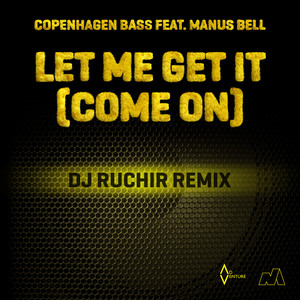Let Me Get It (Come On) (DJ Ruchir Remix Extended Version|Explicit)