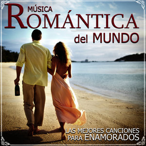 Música Romántica del Mundo. Las Mejores Canciones para Enamorados