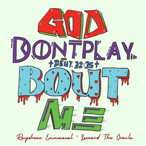 God Don't Play Bout Me (feat. Leonard The Oracle)